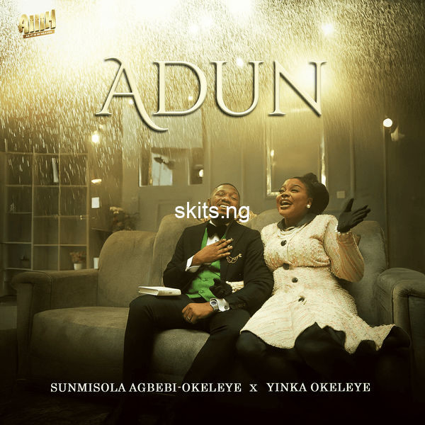 Adun lyrics by sunmisola agbebi yinka okeleye