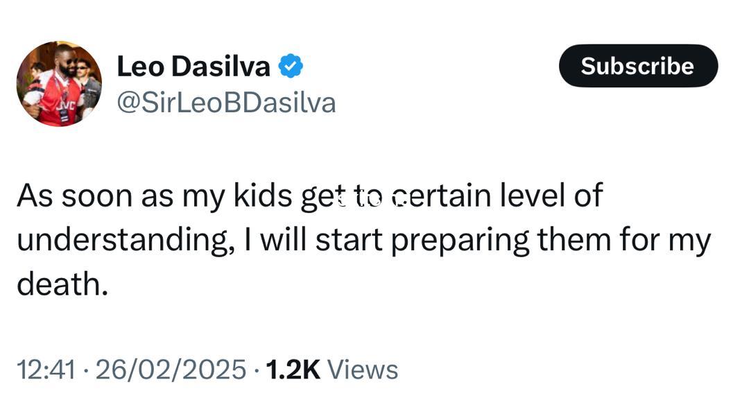 As soon as my kids get to certain level of understanding i will start preparing them for my death leo da silva