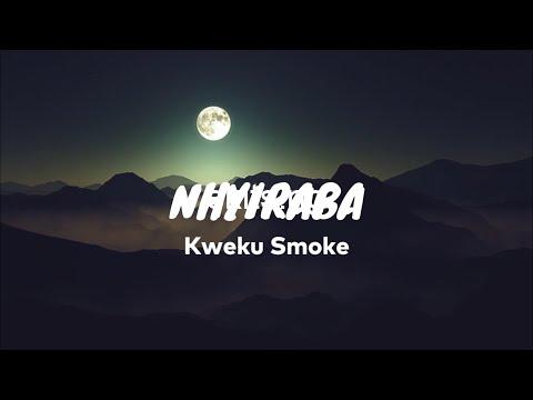 Kweku smoke nhyiraba lyrics