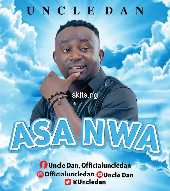 Download Music Mp3:- Uncle Dan – Asa Nwa