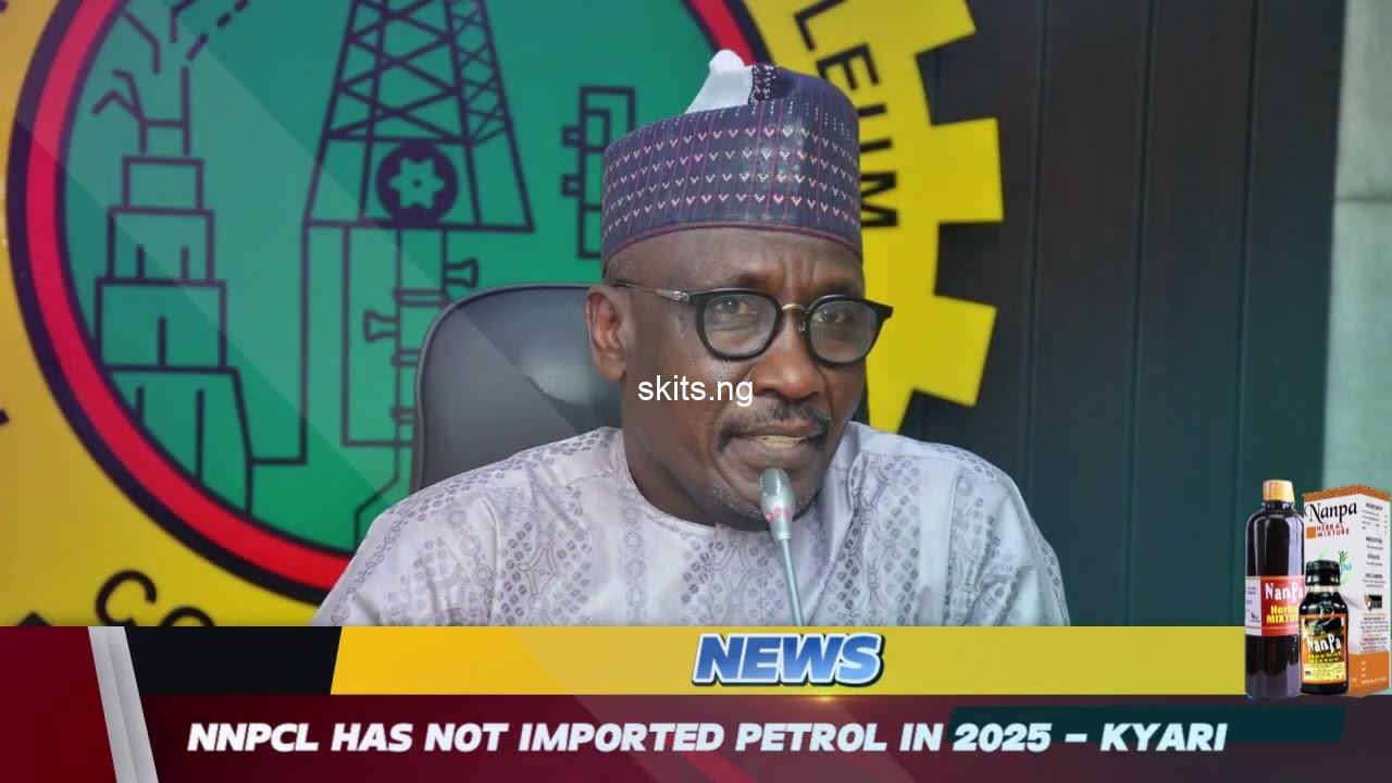NNPCL Has Not Imported Petrol In 2025 — Kyari