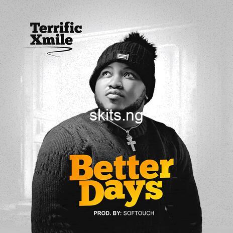Download music mp3 terrific xmile better days