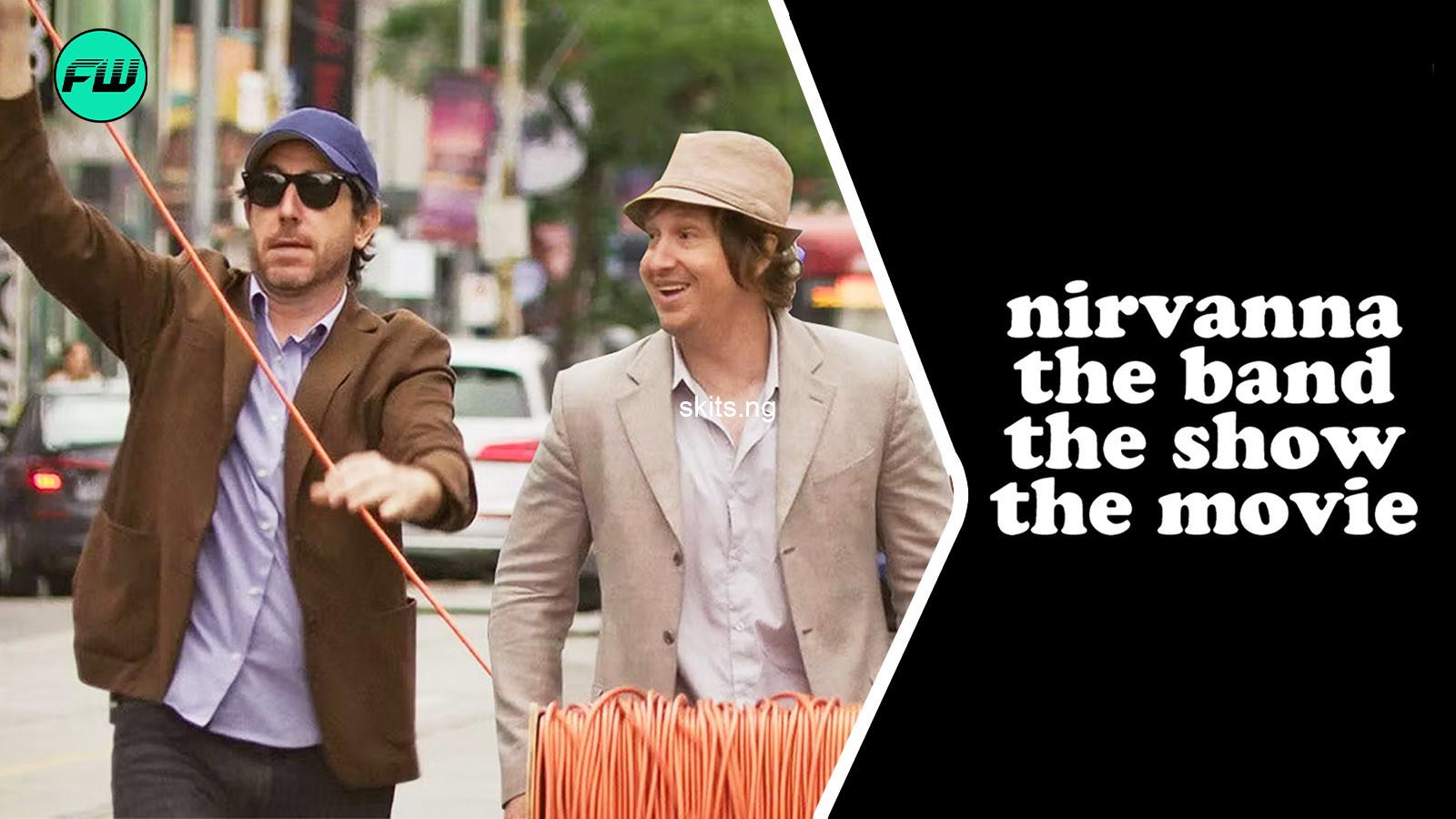 Nirvanna the band the show the movie sxsw review pure comedic brilliance