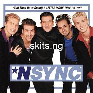 NSYNC – (God Must Have Spent) A Little More Time on You