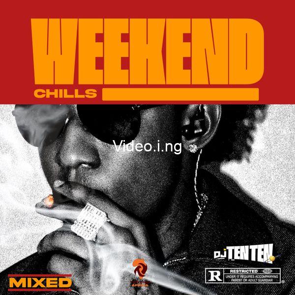 [Mixtape] DJ Ten Ten – Weekend Chills Ft Shallipopi, Wizkid , Davido, Malay, Odumodublack, Rema