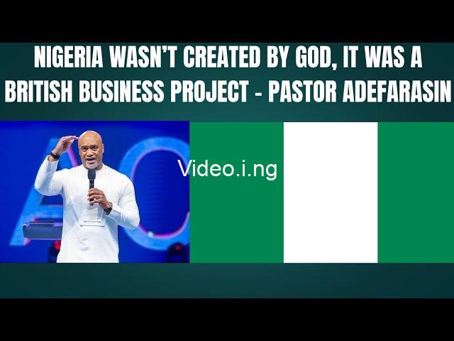 Nigeria wasnt created by god it was a british business project pastor paul adefarasin