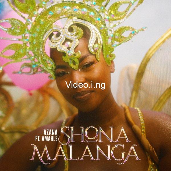 Azana – “Shona Malanga” ft. Amahle