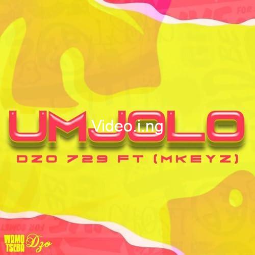 Dzo 729 – “Umjolo” ft. Mkeyz