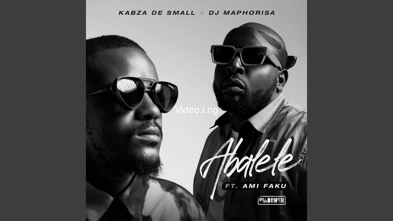 Kabza de small dj maphorisa abalele