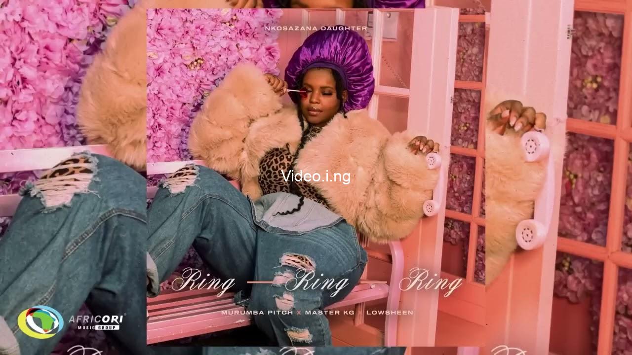 Music video nkosazana daughter ring ring ring ft murumba pitch master kg lowsheen