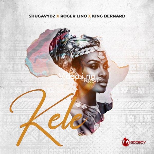 Shugavybz x Roger Lino x King Bernard – “Kele”
