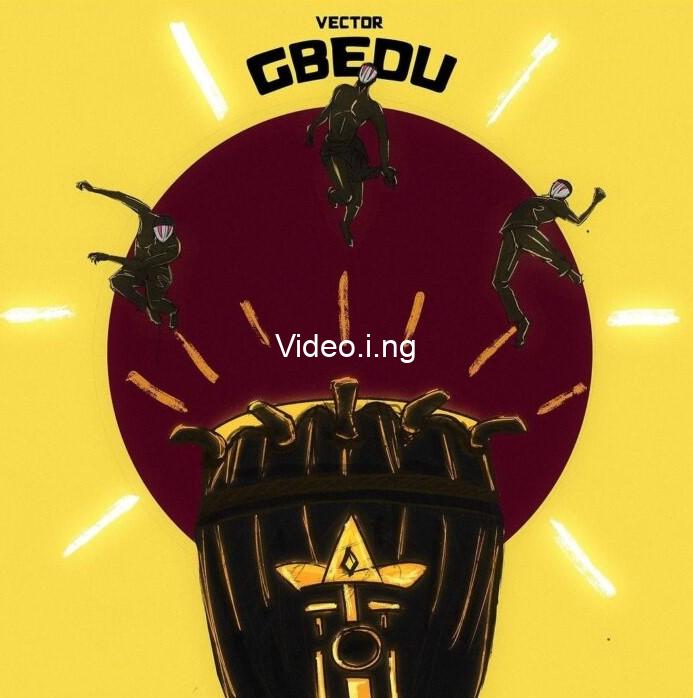 Vector gets down with his brand new single gbedu