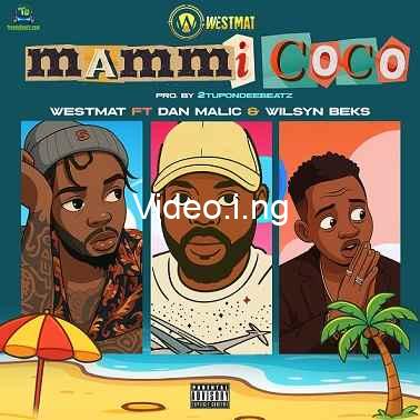 Westmat ft dan malic wilsyn beks mami coco