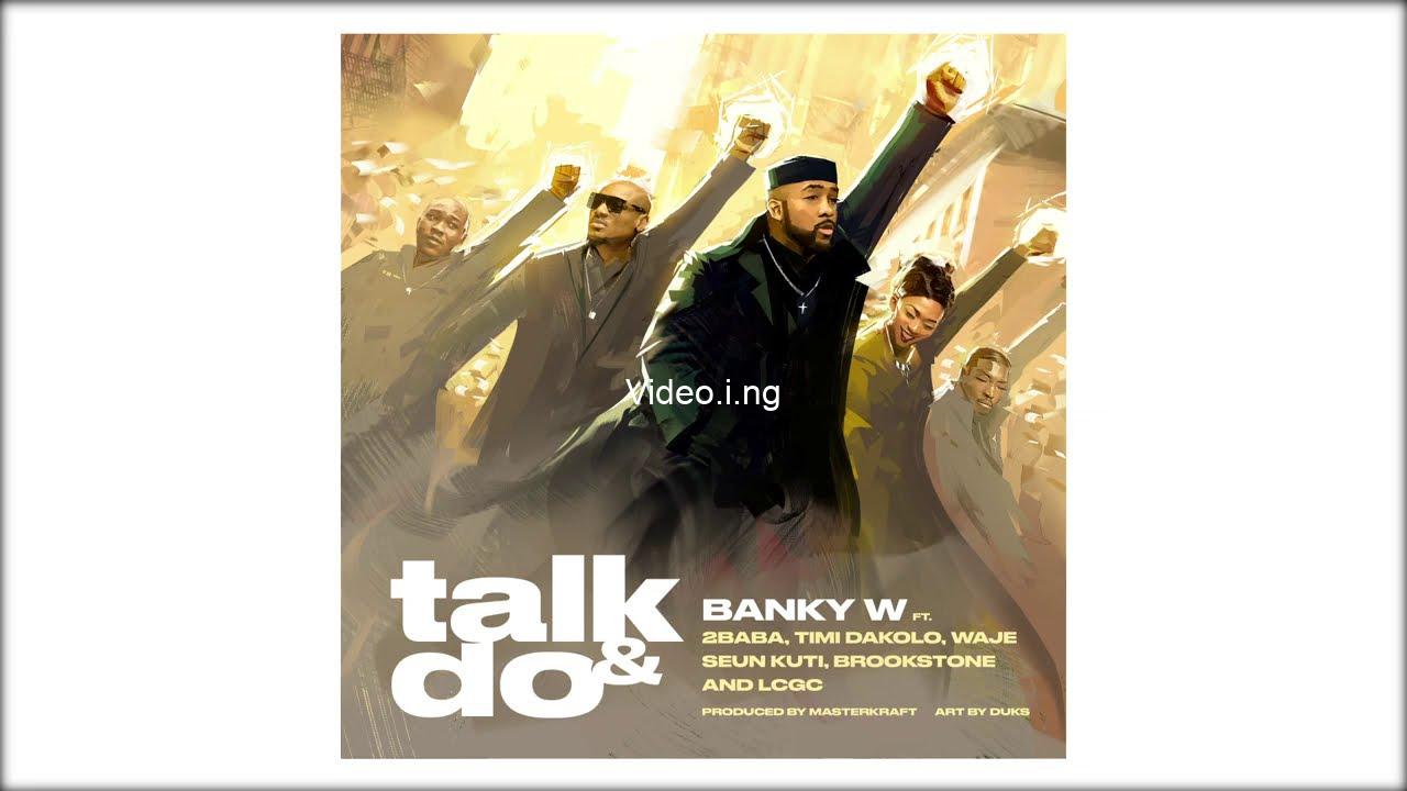 Banky w talk and do ft 2baba timi dakolo waje seun kuti brookstone lcgc