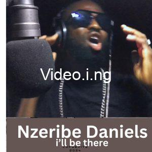 Download music mp3 nzeribe daniels ill be there
