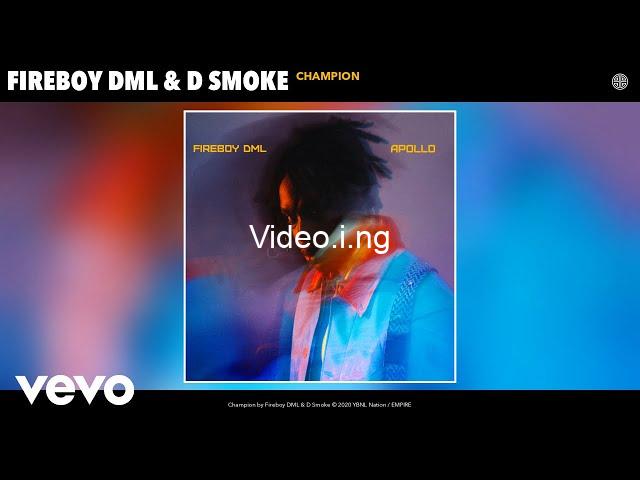 Fireboy dml champion ft d smoke