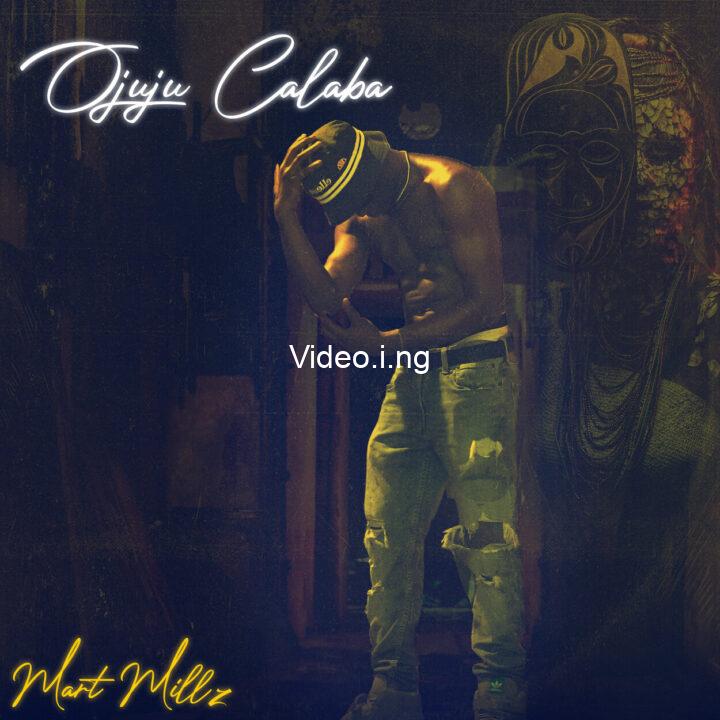 Mart millz unveils new afrobeat marvel ojuju calaba