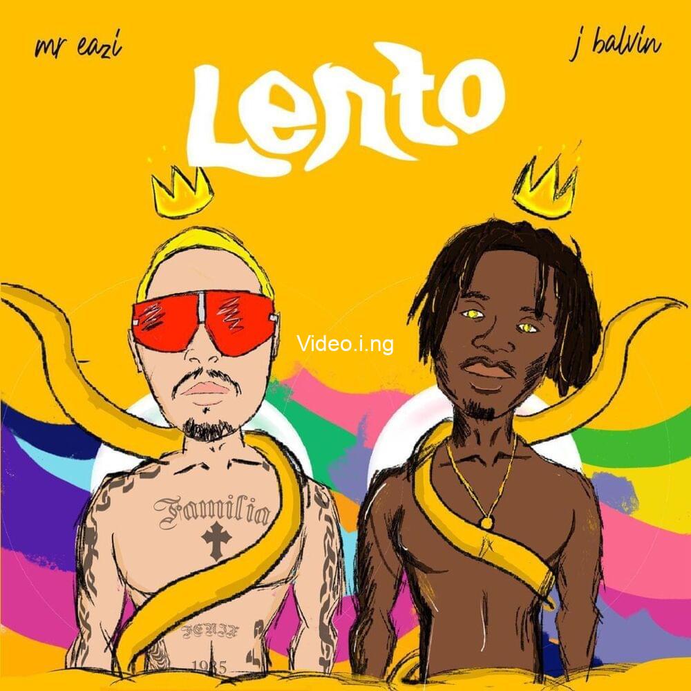 Mr Eazi x J Balvin – “Lento Lyrics”