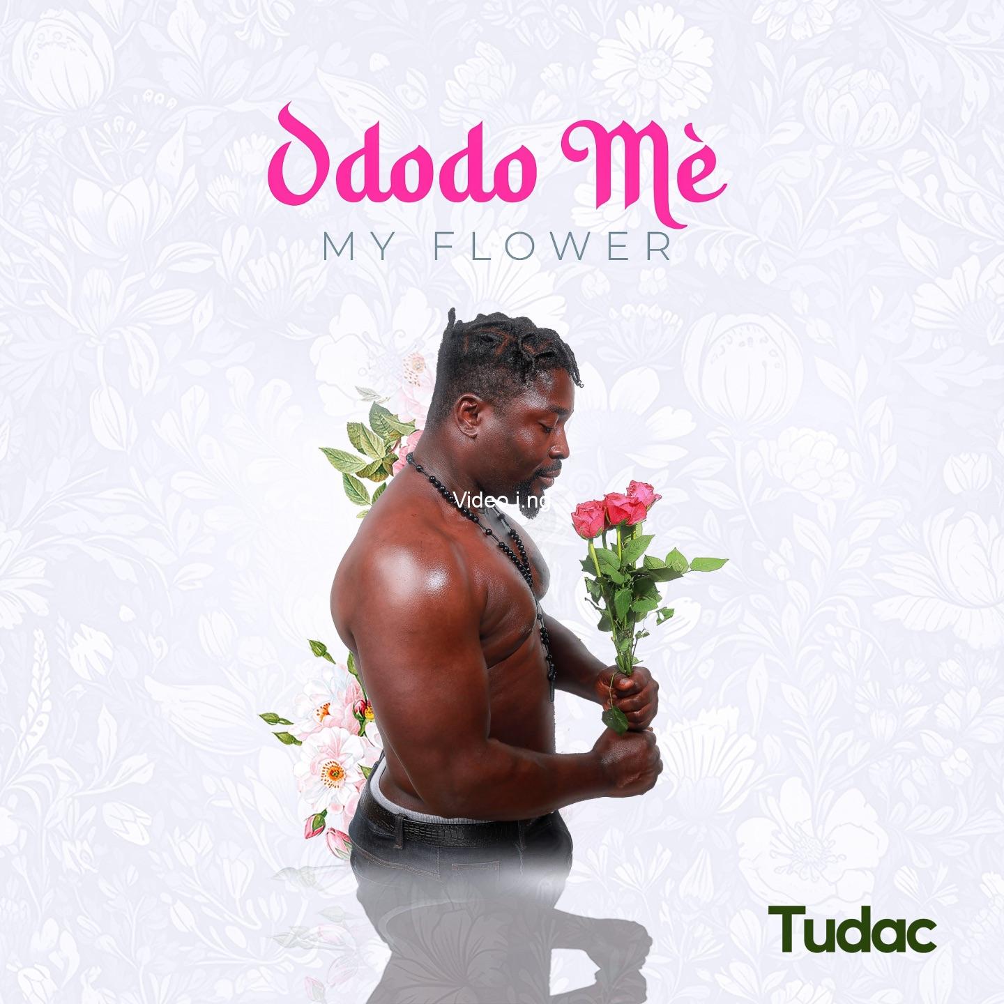 Music video tudac ododo me my flower