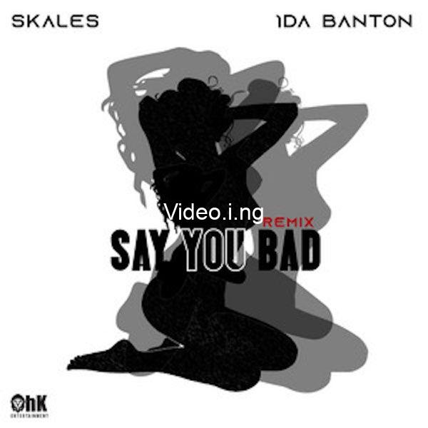 Skales x 1da Banton – Say You Bad (Remix)