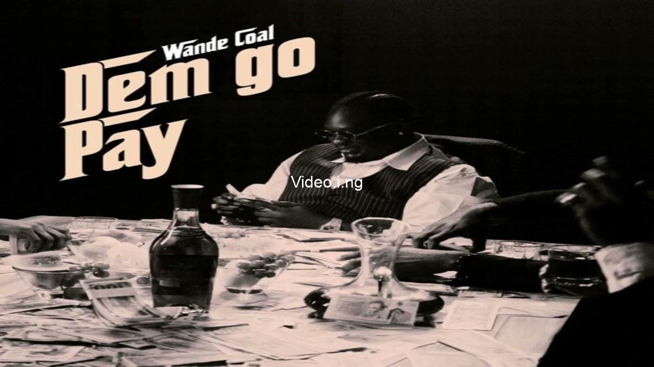 Wande Coal makes powerful statement with ‘DEM GO PAY’