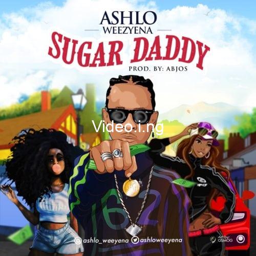 Ashlo Weezyena – Sugar Daddy