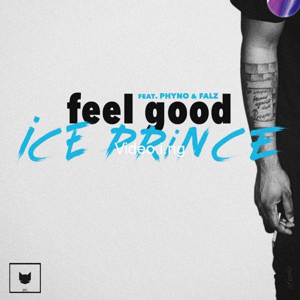 Ice prince feel good ft phyno x falz