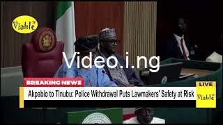 Police withdrawal some lawmakers may not go home today akpabio tells president tinubu