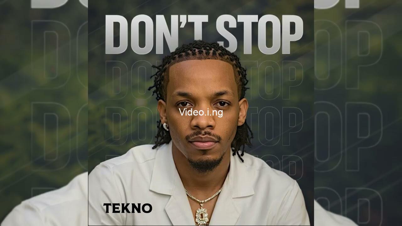 Tekno shares new single dont stop