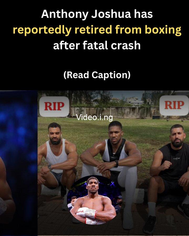 Anthony joshua to retire from boxing after devastating car crash that killed two close friends
