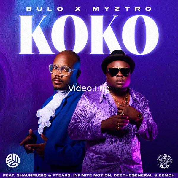 Bulo myztro koko ft shaunmusiq ftears infinite motion deethegeneral eemoh