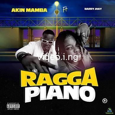 Download music mp3 akin mamba ft barry jhay ragga paino