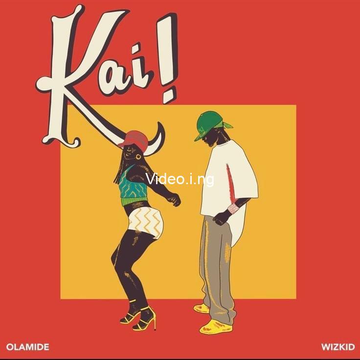 Kai! Lyrics – Olamide Ft. Wizkid