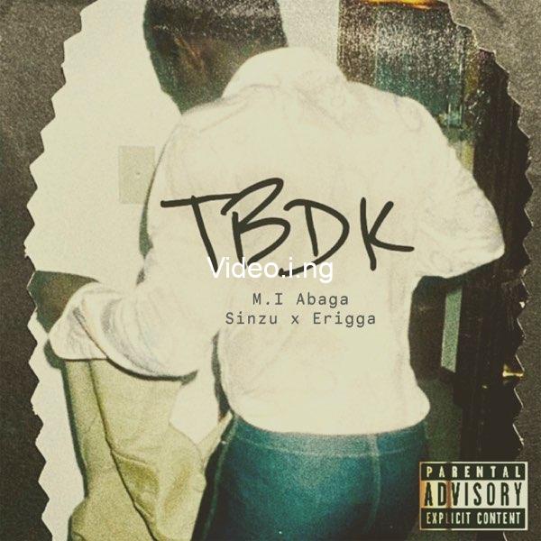 MI Abaga – TBDK ft. Sinzu x Erigga