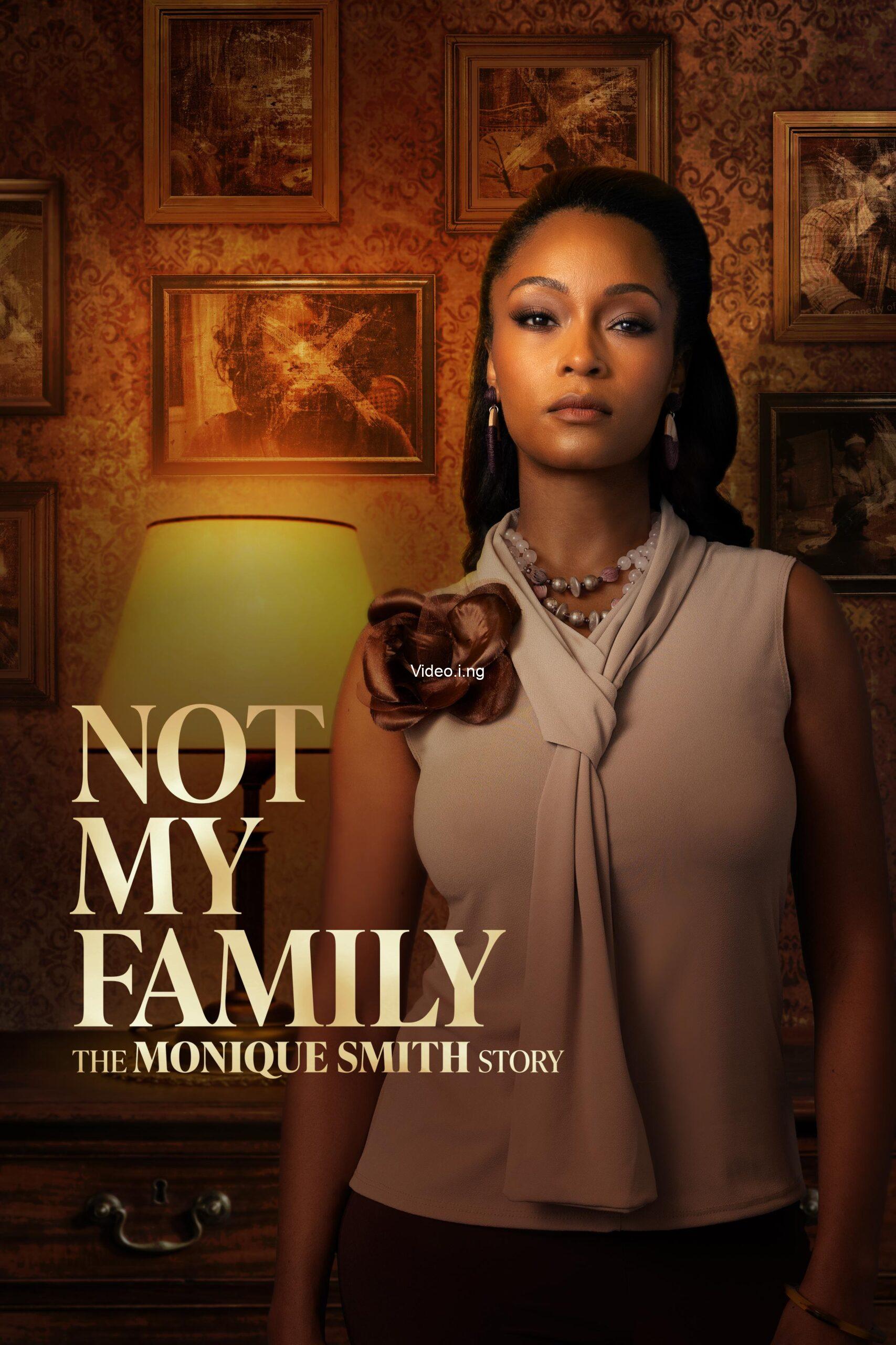 Not My Family: The Monique Smith Story (2025) MOVIE