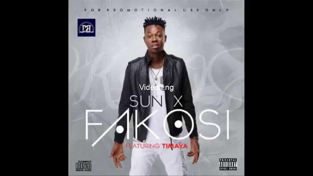 Sun x fakosi ft timaya prod by selebobo
