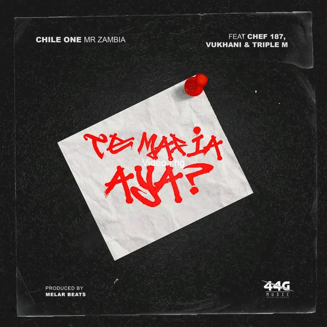 Chile One Mr Zambia ft Chef 187, Triple M x Vukhani – Te Mafia Aya