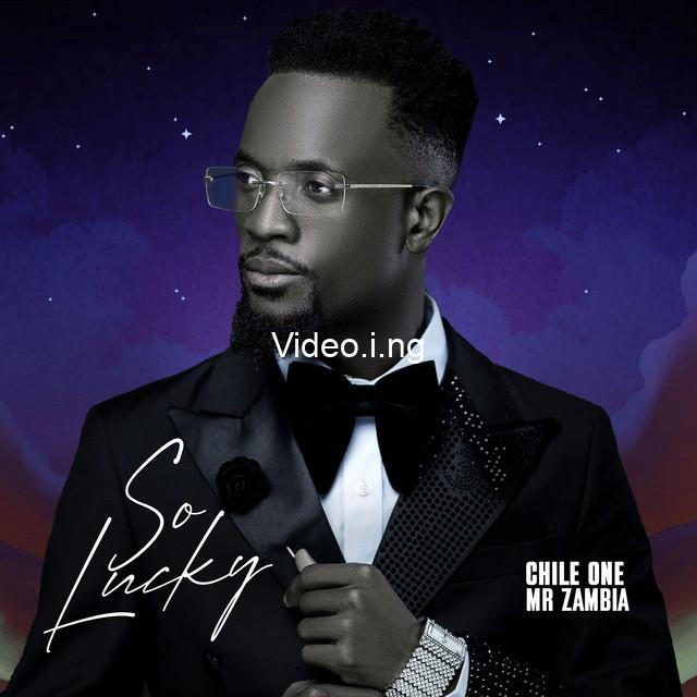 Chile One Mr Zambia – So Lucky