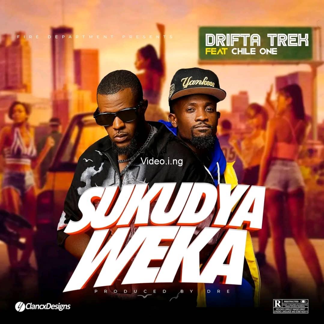 Drifta Trek ft Chile One Mr Zambia – Sukudya Weka