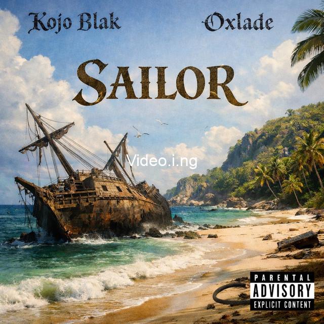 Kojo Blak Sailor ft Oxlade