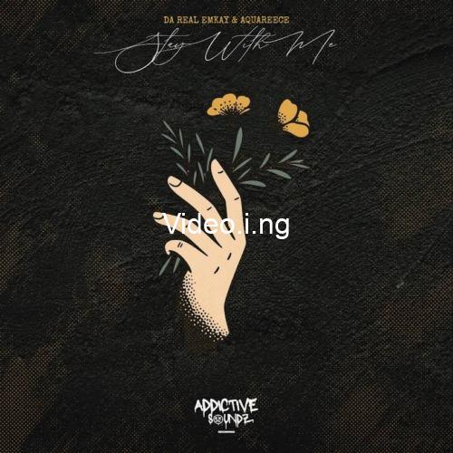 Da Real Emkay & AquaReece – Stay with Me (Addictive Mix)