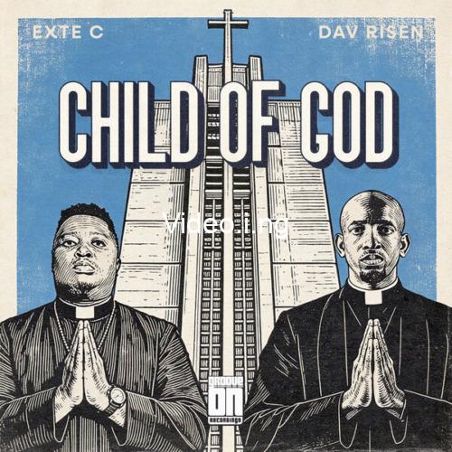 Exte C & Dav Risen – Child Of God
