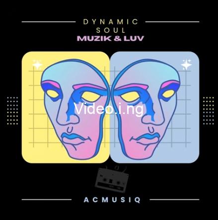 Dynamic Soul AcMusiQ Muzik Luv EP