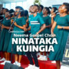 Neema gospel choir ninataka kuingia