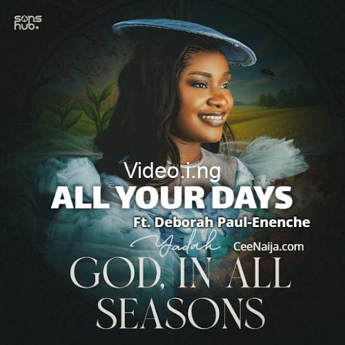 Yadah all your days ft deborah paul enenche